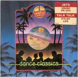 Jets / Talk Talk - Crush On You / It's My Life