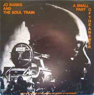 Jo Banks and the Soul Train - A Small Part Of The Answer