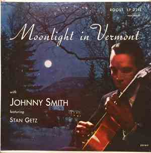 Johnny Smith Quintet Featuring Stan Getz - Moonlight In Vermont