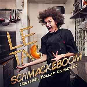 Le Tac - Schmackeboom (Quieres Follar Conmigo)