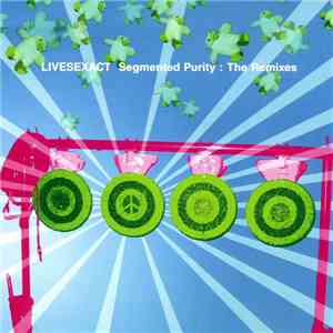 Livesexact - Segmented Purity: The Remixes