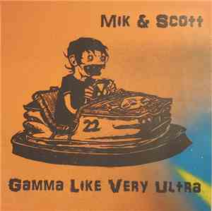 Mik & Scott, Gamma Like Very Ultra - Get Down! / Worldz