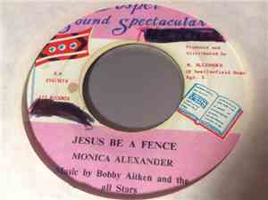 Monica Alexander - Jesus Be A Fence / All The Way To Calvary