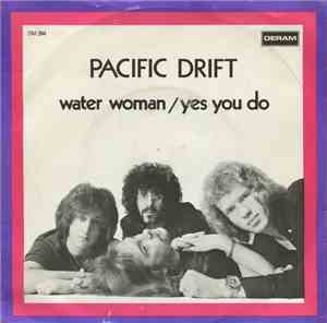 Pacific Drift - Water Woman / Yes You Do