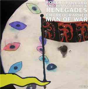 Robert Pollard And His Soft Rock Renegades - Choreographed Man Of War