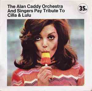 The Alan Caddy Orchestra And Singers - Pay Tribute To Cilla And Lulu