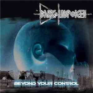 The Dark Unspoken - Beyond Your Control