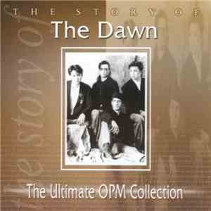 The Dawn  - The Story Of The Dawn - The Ultimate OPM Collection