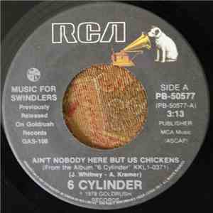 6 Cylinder - Ain't Nobody Here But Us Chickens