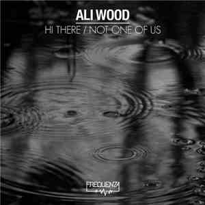 Ali Wood  - Hi There / Not One Of Us