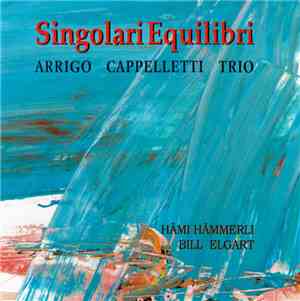 Arrigo Cappelletti Trio - Singolari Equilibri