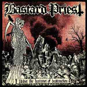 Bastard Priest - Under The Hammer Of Destruction