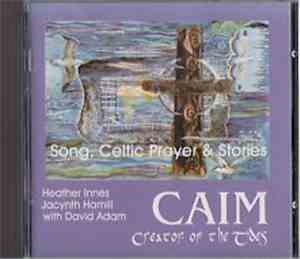 Caim  - Creator Of The Tides - Song, Celtic Prayer & Stories