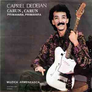 Capriel Dedeian - Carun, Carun (Primavara, Primavara)