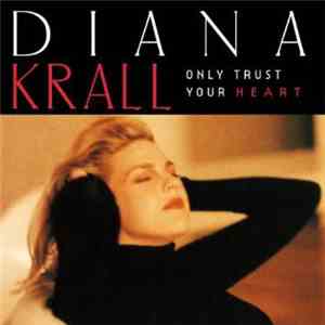 Diana Krall - Only Trust Your Heart