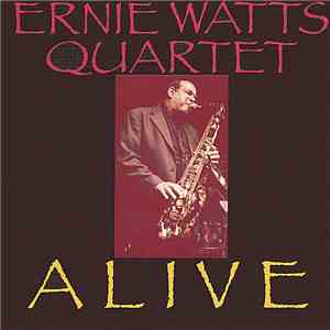 Ernie Watts Quartet - Alive