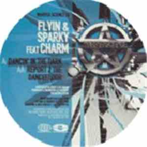 Flyin & Sparky Feat Charm  - Dancin' In The Dark / Report 2 The Dancefloor