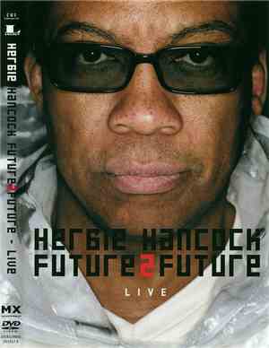 Herbie Hancock - Future 2 Future - Live