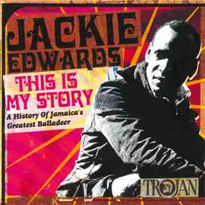 Jackie Edwards - This Is My Story: A History Of Jamaica's Greatest Balladee ...