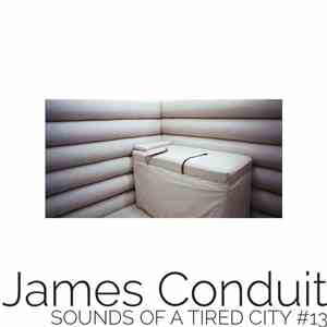 James Conduit - Sounds Of A Tired City #13