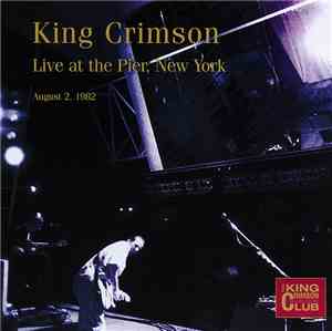 King Crimson - Live At The Pier, New York (August 2, 1982)