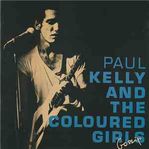 Paul Kelly And The Coloured Girls - Gossip