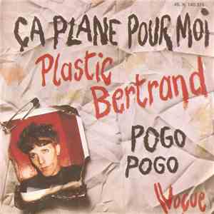 Plastic Bertrand - Ça Plane Pour Moi / Pogo Pogo