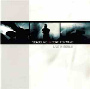 Seabound - Come Forward - Live In Berlin