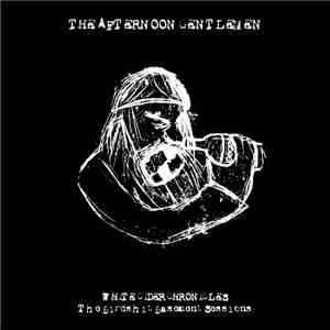 The Afternoon Gentlemen - White Cider Chronicles - The Birdshit Basement Se ...
