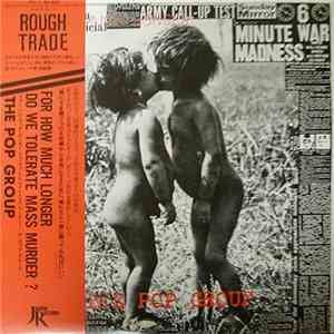 The Pop Group - For How Much Longer Do We Tolerate Mass Murder?
