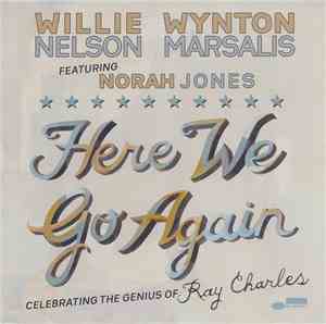Willie Nelson & Wynton Marsalis featuring Norah Jones - Here We Go Again: Celebrating The Genius Of Ray Charles