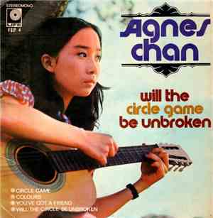 Agnes Chan - Will The Circle Game Be Unbroken