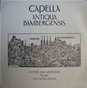 Capella Antiqua Bambergensis - Heitere Und Meditative Musik Aus Alten Zeite ...