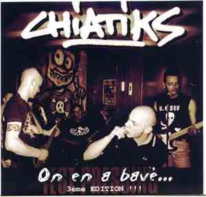 Chiatiks - On En A Bavé...