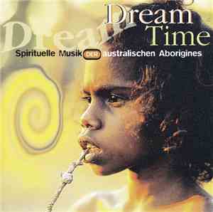 Dream Time - Spirituelle Musik Der Australischen Aborigines