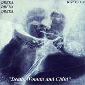 Dreka Dreka Dreka - Death, Woman And Child