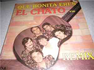 El Chato - Que Bonita Eres