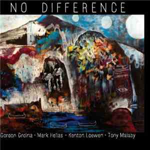 Gordon Grdina · Mark Helias · Kenton Loewen · Tony Malaby - No Difference