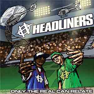 Headliners  - Only The Real Can Relate