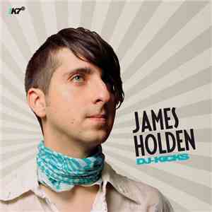 James Holden - DJ-Kicks