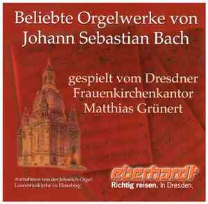Johann Sebastian Bach - Matthias Grünert - Beliebte Orgelwerke