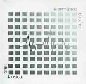 Marmalade butcher - Hallo, Musica