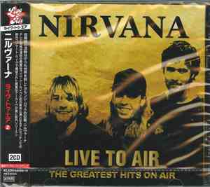 Nirvana - Live To Air - The Greatest Hits On Air