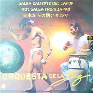 Orquesta De La Luz - Salsa Caliente Del Japon (Hot Salsa From Japan / 日本からの熱いサルサ)