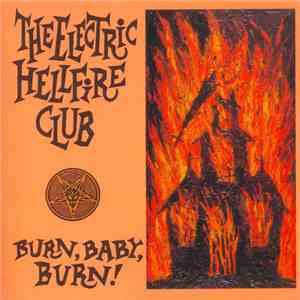 The Electric Hellfire Club - Burn, Baby, Burn!