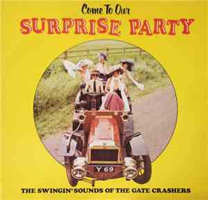 The Gate Crashers  - Come To Our Surprise Party - Volume 1