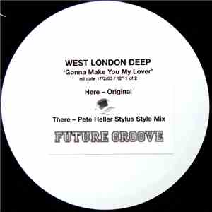West London Deep - Gonna Make You My Lover (1 Of 2)