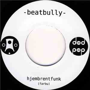 Beatbully / Sprutbass - Hjembrentfunk / Ulykke