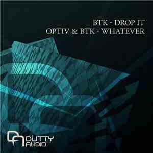 BTK  / Optiv & BTK - Drop It / Whatever