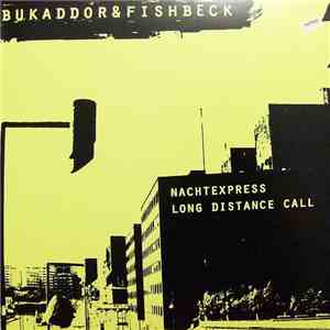 Bukaddor & Fishbeck - Nachtexpress / Long Distance Call